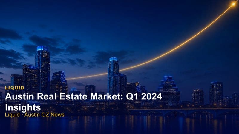 Austin Real Estate Market: Q1 2024 Insights