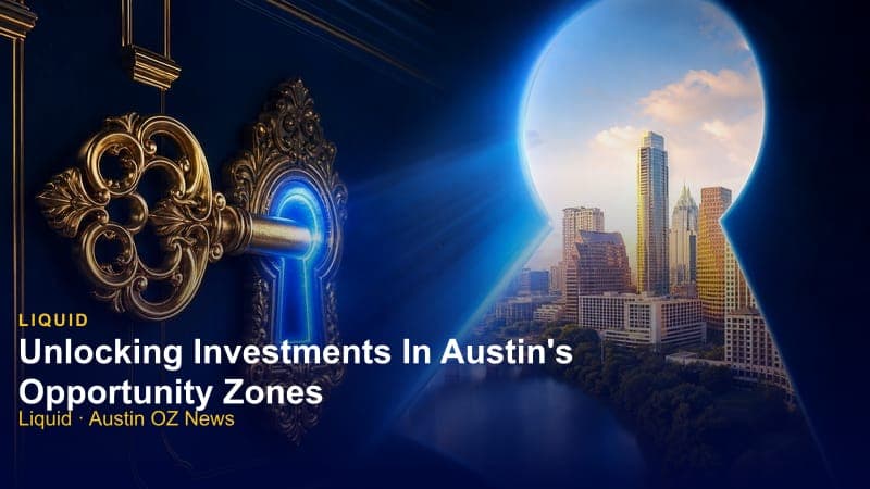 Unlocking Investments In Austin's Opportunity Zones