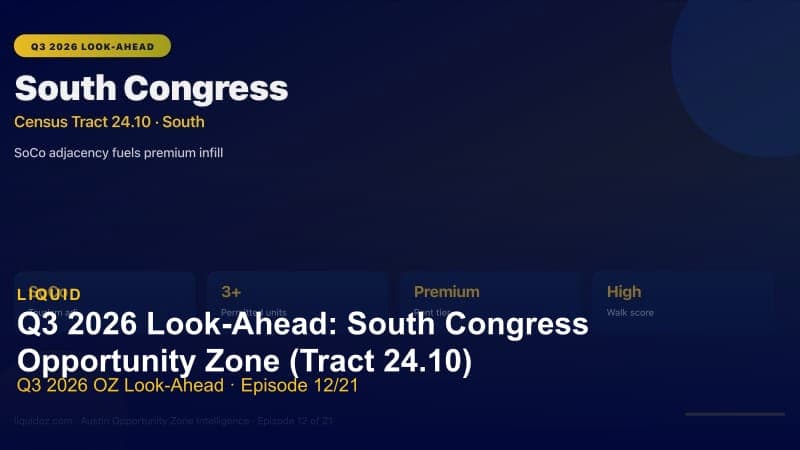 Q3 2026 Look-Ahead: South Congress Opportunity Zone (Tract 24.10)