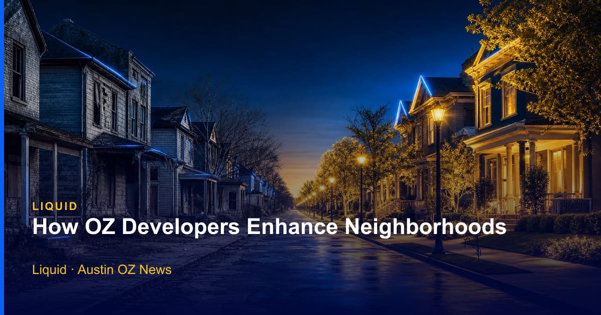 How OZ Developers Enhance Neighborhoods | Liquid